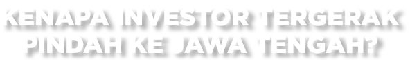 Kenapa Investor Tergerak Pindah ke Jawa Tengah?