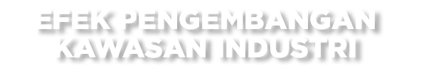 Efek Pengembangan Kawasan Industri