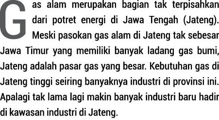 Gas alam merupakan bagian tak terpisahkan dari potret energi di Jawa Tengah (Jateng)  Meski pasokan gas alam di Jaten   