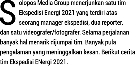 Solopos Media Group menerjunkan satu tim Ekspedisi Energi 2021 yang terdiri atas seorang manager ekspedisi, dua repor   