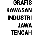 GRAFIS KAWASAN INDUSTRI JAWA TENGAH