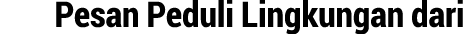 Pesan Peduli Lingkungan dari