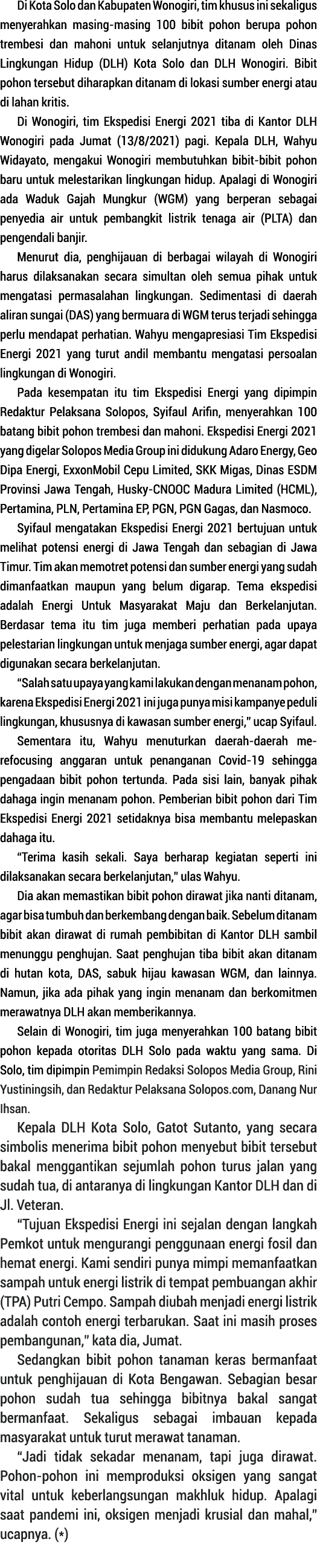 Di Kota Solo dan Kabupaten Wono giri, tim khusus ini sekaligus menye rahkan masing-masing 100 bibit pohon berupa poho   