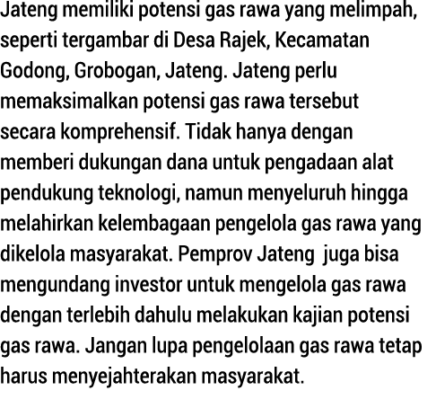 Jateng memiliki potensi gas rawa yang melimpah, seperti tergambar di Desa Rajek, Kecamatan Godong, Grobogan, Jateng     