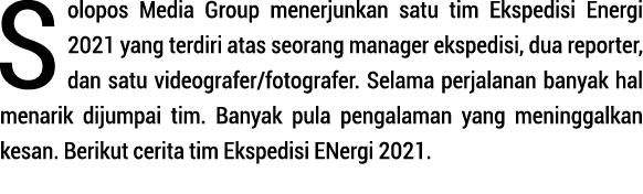 Solopos Media Group menerjunkan satu tim Ekspedisi Energi 2021 yang terdiri atas seorang manager ekspedisi, dua repor   