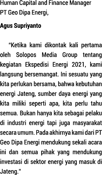 Human Capital and Finance Manager PT Geo Dipa Energi, Agus Supriyanto  Ketika kami dikontak kali pertama oleh Solopos   