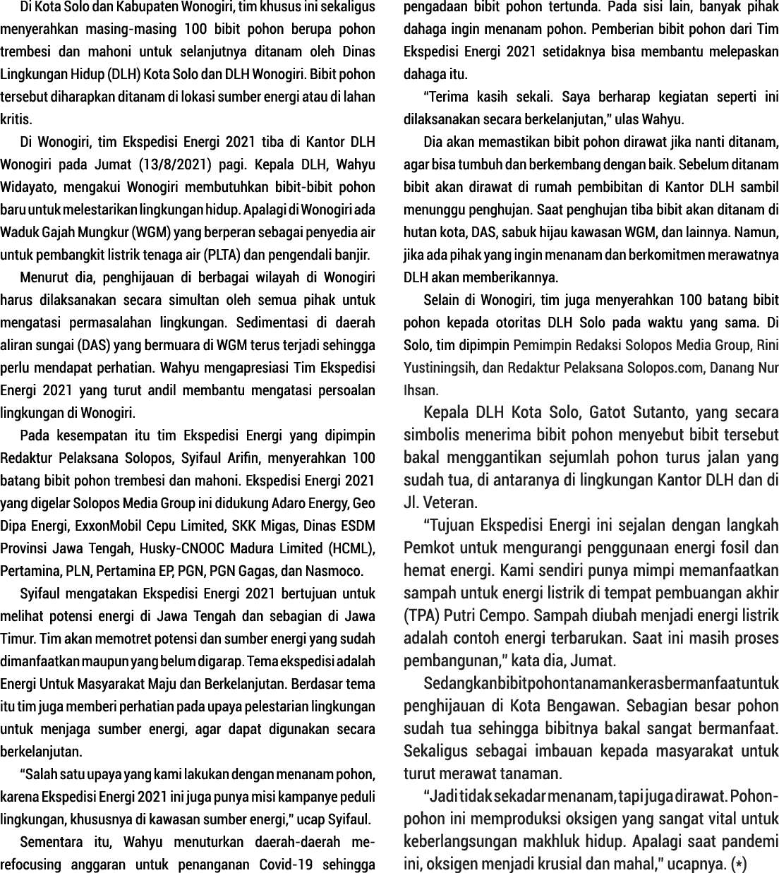 Di Kota Solo dan Kabupaten Wono giri, tim khusus ini sekaligus menye rahkan masing-masing 100 bibit pohon berupa poho   