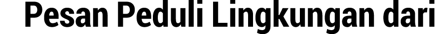 Pesan Peduli Lingkungan dari
