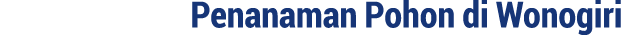 Penanaman Pohon di Wonogiri