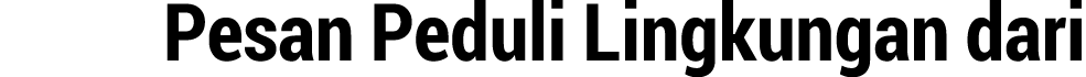 Pesan Peduli Lingkungan dari