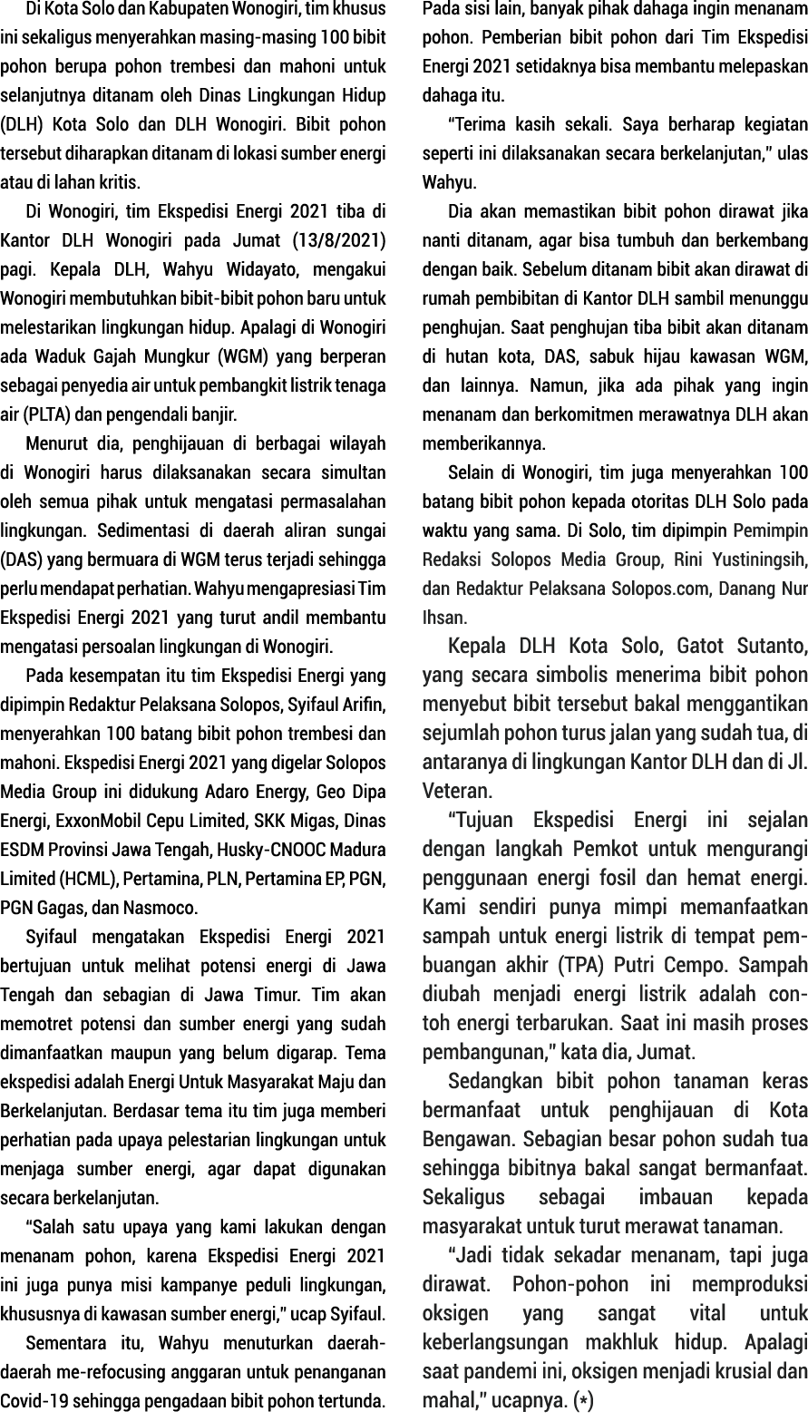 Di Kota Solo dan Kabupaten Wono giri, tim khusus ini sekaligus menye rahkan masing-masing 100 bibit pohon berupa poho   