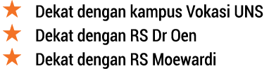 ￼ Dekat dengan kampus Vokasi UNS ￼ Dekat dengan RS Dr Oen ￼ Dekat dengan RS Moewardi