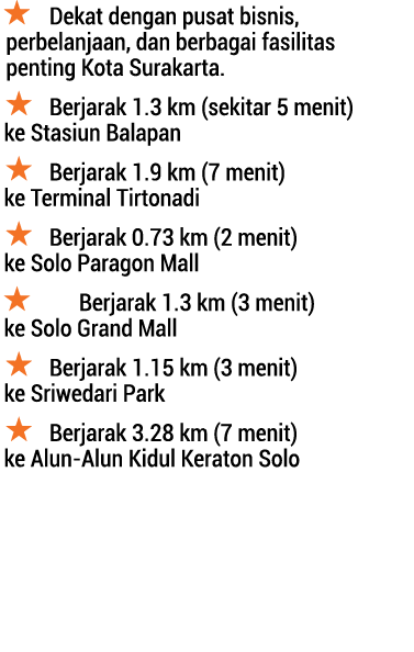 ￼ Dekat dengan pusat bisnis, perbelanjaan, dan berbagai fasilitas penting Kota Surakarta.  ￼ Berjarak 1.3 km (seki...