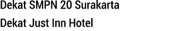 Dekat SMPN 20 Surakarta Dekat Just Inn Hotel 
