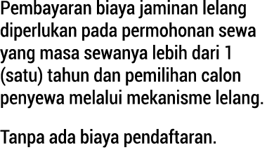Pembayaran biaya jaminan lelang diperlukan pada permohonan sewa yang masa sewanya lebih dari 1 (satu) tahun dan pemi...