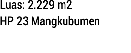 Luas: 2.229 m2 HP 23 Mangkubumen