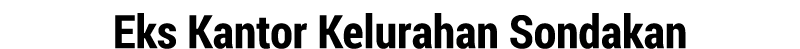 Eks Kantor Kelurahan Sondakan