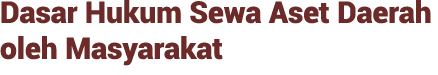 Dasar Hukum Sewa Aset Daerah oleh Masyarakat