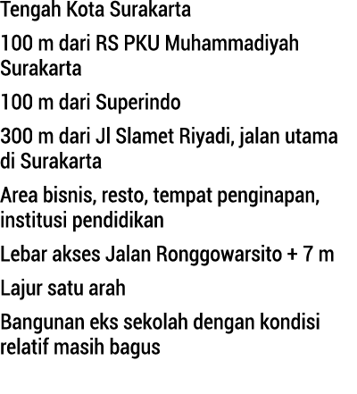 Tengah Kota Surakarta 100 m dari RS PKU Muhammadiyah Surakarta 100 m dari Superindo 300 m dari Jl Slamet Riyadi, jala...
