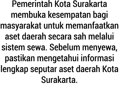 Pemerintah Kota Surakarta membuka kesempatan bagi masyarakat untuk memanfaatkan aset daerah secara sah melalui sistem...