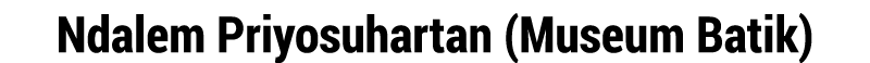 Ndalem Priyosuhartan (Museum Batik)