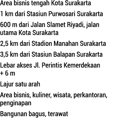Area bisnis tengah Kota Surakarta 1 km dari Stasiun Purwosari Surakarta 600 m dari Jalan Slamet Riyadi, jalan utam...