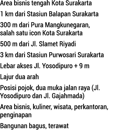 Area bisnis tengah Kota Surakarta 1 km dari Stasiun Balapan Surakarta 300 m dari Pura Mangkunegaran, salah satu ic...