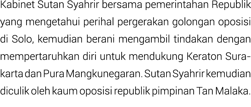 Kabinet Sutan Syahrir bersama pemerintahan Republik yang mengetahui perihal pergerakan golongan oposisi di Solo, kemu...