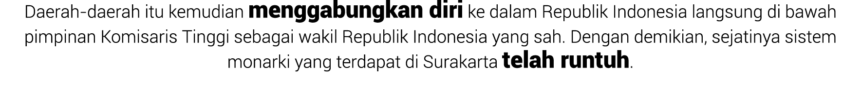 Daerah daerah itu kemudian menggabungkan diri ke dalam Republik Indonesia langsung di bawah pimpinan Komisaris Tinggi...