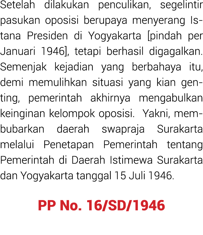 Setelah dilakukan penculikan, segelintir pa­sukan oposisi berupaya menyerang Is­tana Presiden di Yogyakarta [pindah p...