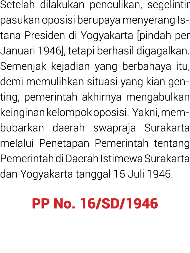 Setelah dilakukan penculikan, segelintir pa­sukan oposisi berupaya menyerang Is­tana Presiden di Yogyakarta [pindah p...