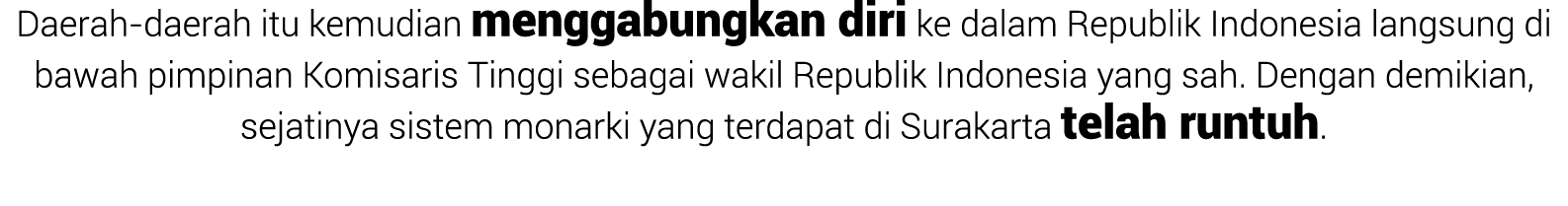 Daerah daerah itu kemudian menggabungkan diri ke dalam Republik Indonesia langsung di bawah pimpinan Komisaris Tinggi...