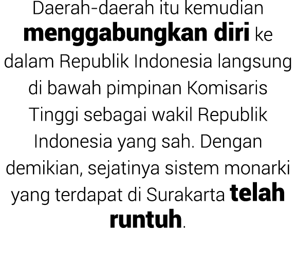 Daerah daerah itu kemudian menggabungkan diri ke dalam Republik Indonesia langsung di bawah pimpinan Komisaris Tinggi...
