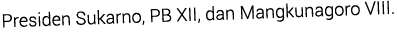 Presiden Sukarno, PB XII, dan Mangkunagoro VIII.