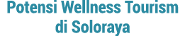 Potensi Wellness Tourism di Soloraya 