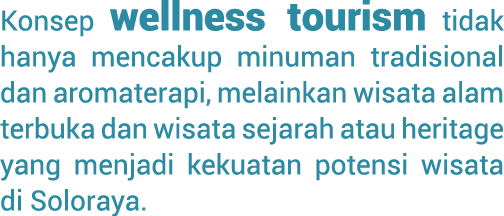 Konsep wellness tourism tidak hanya mencakup minuman tradisional dan aromaterapi, melainkan wisata alam terbuka dan w...