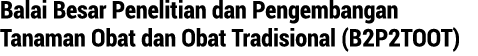 Balai Besar Penelitian dan Pengembangan Tanaman Obat dan Obat Tradisional (B2P2TOOT)
