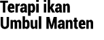 Terapi ikan Umbul Manten 