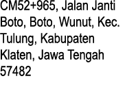 CM52+965, Jalan Janti Boto, Boto, Wunut, Kec. Tulung, Kabupaten Klaten, Jawa Tengah 57482