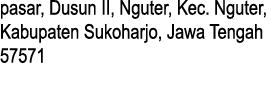 pasar, Dusun II, Nguter, Kec. Nguter, Kabupaten Sukoharjo, Jawa Tengah 57571