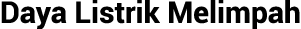 Daya Listrik Melimpah