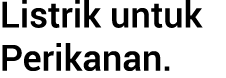 Listrik untuk Perikanan.