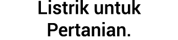 Listrik untuk Pertanian.