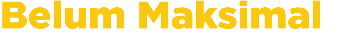 Belum Maksimal