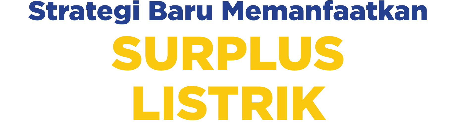 Strategi Baru Memanfaatkan SURPLUS LISTRIK