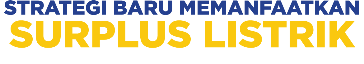 STRATEGI BARU MEMANFAATKAN surplus listrik 