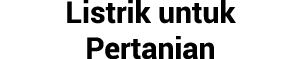 Listrik untuk Pertanian