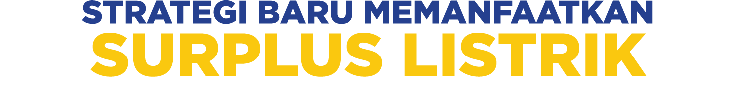 STRATEGI BARU MEMANFAATKAN surplus listrik 