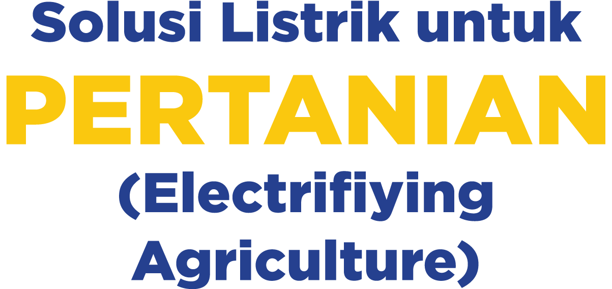 Solusi Listrik untuk PERTANIAN (Electrifiying Agriculture)