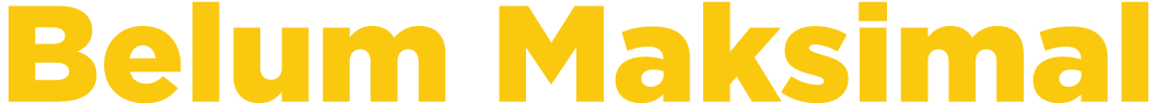 Belum Maksimal